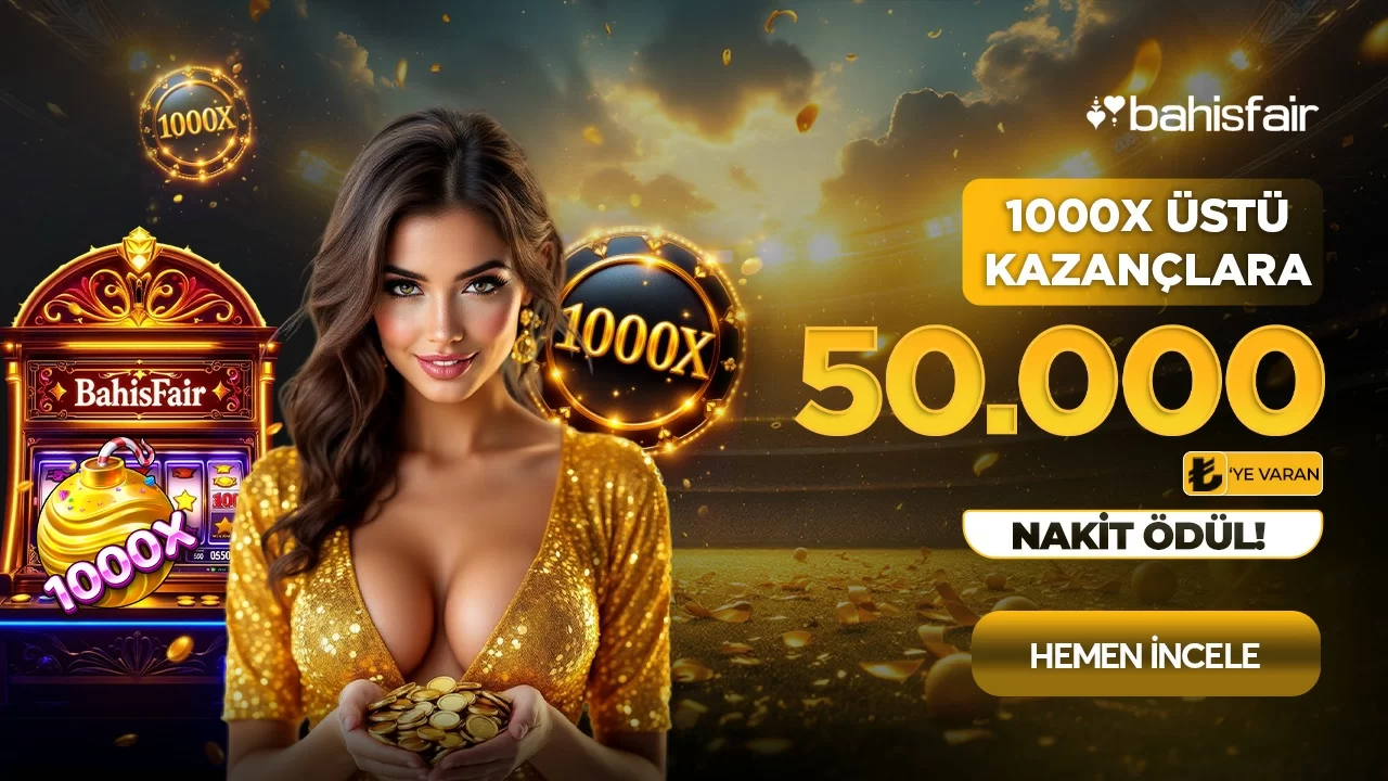 1000X ÜSTÜ KAZANÇLARA 50.000₺'E VARAN NAKİT ÖDÜL!