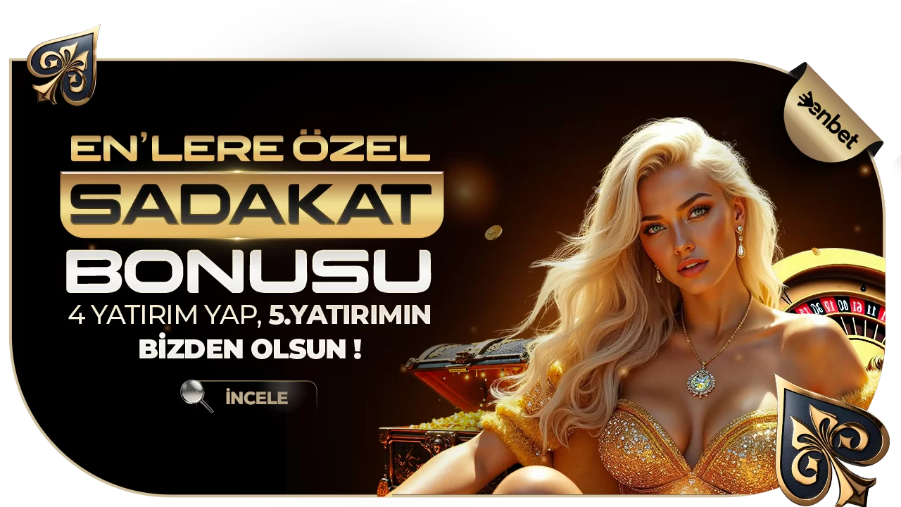 ENBET'TEN SADAKAT BONUSU