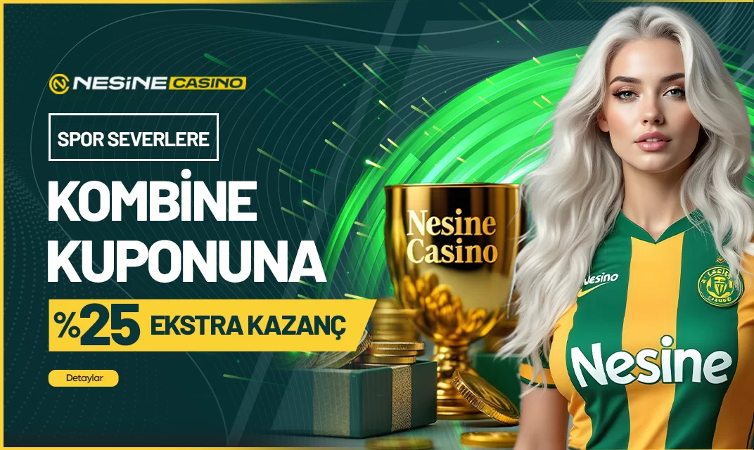 KOMBİNE KUPONUNUZA %25 EKSTRA KAZANÇ!