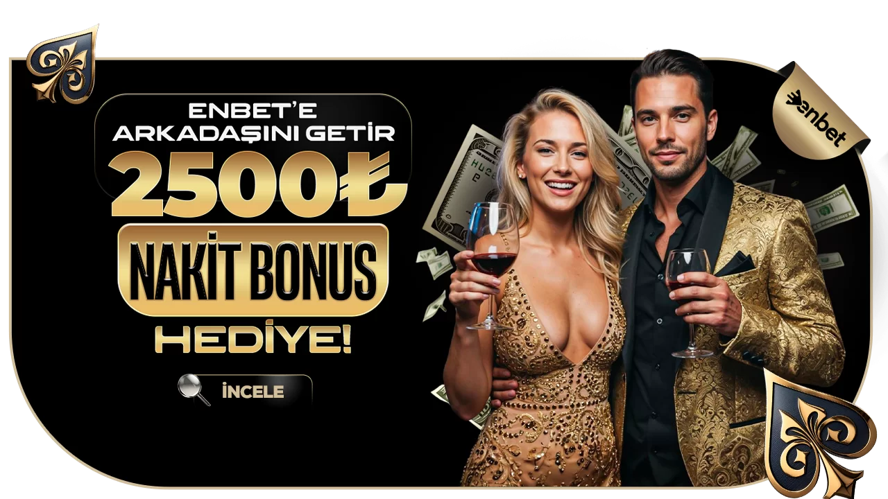 ARKADAŞINI GETİR 2500₺ NAKİT BONUSU HEDİYE